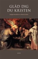 Gläd dig du Kristen - betraktelser av Martin Luther