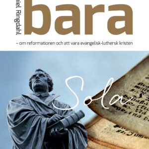 E-BOK - INTE SÅ BARA - OM REFORMATIONEN OCH ATT VARA EVANGELISK-LUTHERSK KRISTEN