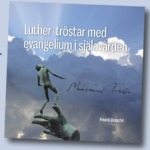 LUTHER TRÖSTAR MED EVANGELIUM I SJÄLAVÅRDEN