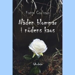 NÅDEN BLOMMAR I NÖDENS KAOS