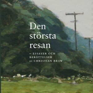 DEN STÖRSTA RESAN - essäer och berättelser