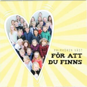 FÖR ATT DU FINNS - CD-Primkören
