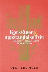 KORSVÄGEN & UPPSTÅNDELSELIVET