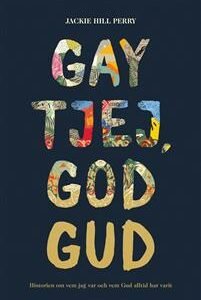 GAY TJEJ , GOD GUD  - historien om vem jag var och vem Gud alltid har varit