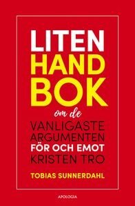 LITEN HANDBOK -om de vanligaste argumenten för och emot kristen tro