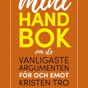 MINIHANDBOK - om de vanligaste argumenten för och emot kristen tro