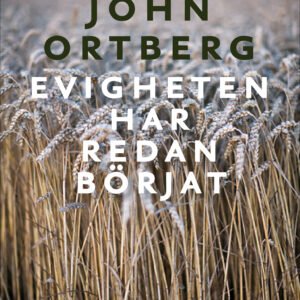 EVIGHETEN HAR REDAN BÖRJAT