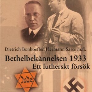 BETHEL - BEKÄNNELSEN 1933 - Ett lutherskt försök