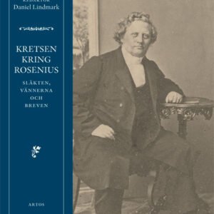 KRETSEN KRING ROSENIUS - släkten, vännerna  och breven