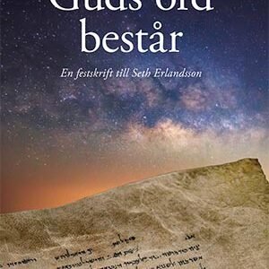 GUDS ORD BESTÅR - festskrift till Seth Erlandssons 80-årsdag