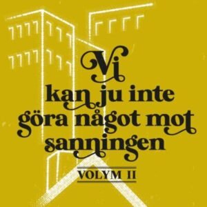 VI KAN JU INTE GÖRA NÅGOT MOT SANNINGEN - volym 2
