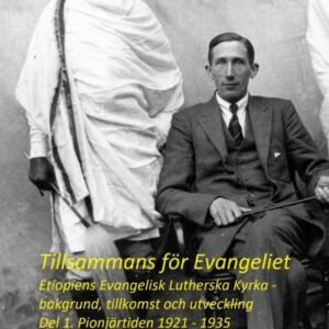 TILLSAMMANS FÖR EVANGELIET  DEL 1- Etiopiens Evangelisk Lutherska Kyrka - bakgru