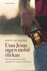 Utan Jesus ingen mobil i fickan: hur kristvetenskapen tro lade grunden för moder