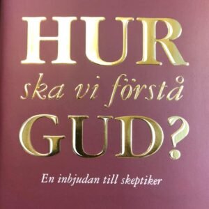 HUR SKA VI FÖRSTÅ GUD? - Inbjudan från en skeptiker