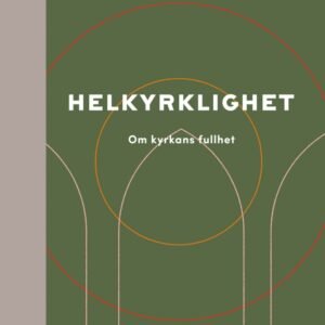 HELKYRKLIGHET - om kyrkans fullhet