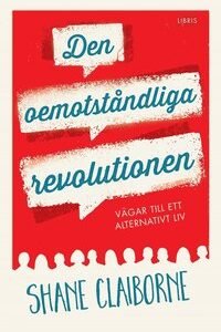 DEN OEMOTSTÅNDLIGA REVOLUTIONEN - vägar till ett alternativt liv