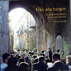 FRÅN ALLA TUNGOR - en bibelöversättares resor i ord och ton