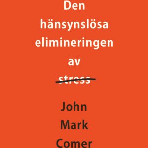 DEN HÄNSYNSLÖSA ELIMINERINGEN AV STRESS