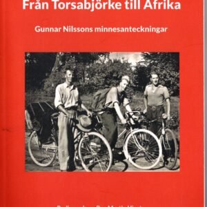 FRÅN TORSABJÖRKE TILL AFRIKA - GUNNAR NILSSONS MEMOARER DEL 1