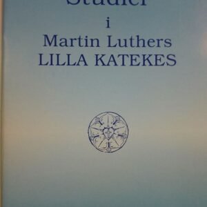 STUDIER I MARTIN LUTHERS LILLA KATEKES