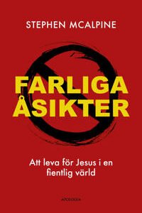 FARLIGA ÅSIKTER - att leva för Jesus i en fientlig värld