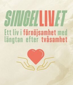 SINGELLIVET - Ett liv i förnöjsamhet med en längtan efter tvåsamhet