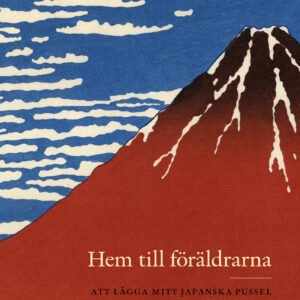 HEM TILL FÖRÄLDRARNA - att lägga mitt japanska pussel