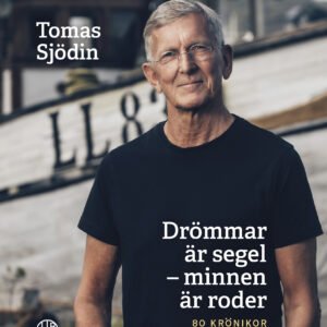 DRÖMMAR ÄR SEGEL - MINNEN ÅR RODER - 80 krönikor