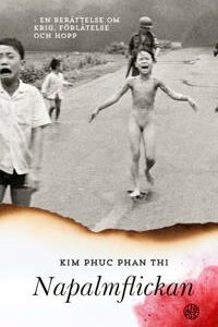 NAPALMFLICKAN - en berättelse om om krig, förlåtelse och hopp