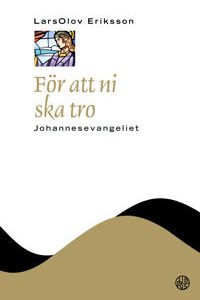 FÖR ATT NI SKA TRO: JOHANNESEVANGELIET