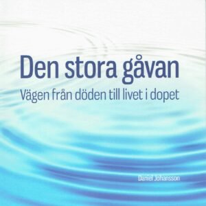 DEN STORA GÅVAN - Vägen från döden till livet i dopet