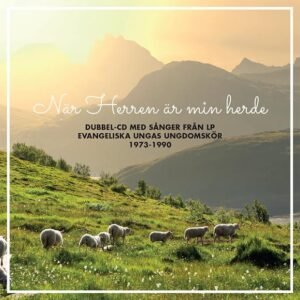 NÄR HERREN ÄR MIN HERDE - CD - Sånger av Evangeliska Unga