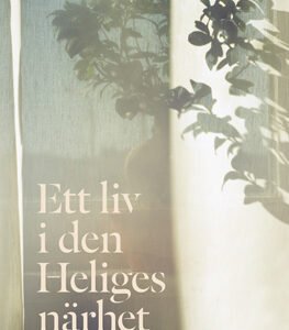 ETT LIV I DEN HELIGES NÄRHET