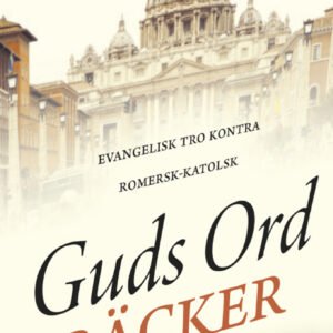 GUDS ORD RÄCKER - EVANGELISK TRO KONTRA ROMERSK-KATOLSK