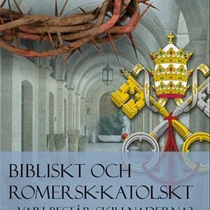 BIBLISKT ELLER ROMERSKT-KATOLSKT ?