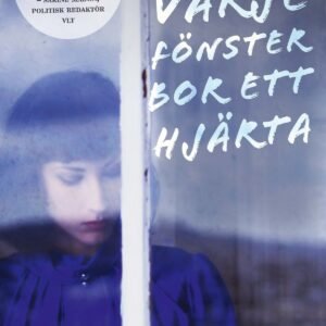 BAKOM VARJE FÖNSTER BOR ETT HJÄRTA