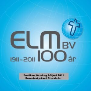 PREDIKNINGAR/FÖREDRAG - ELM-BV:s 100-årsjubileum