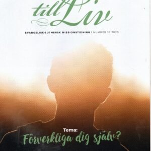 TILL LIV - EVANGELISK- LUTHERSK MISSIONSTIDNING