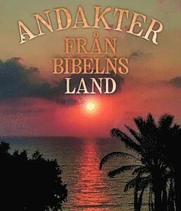 Andakter från bibelns land
