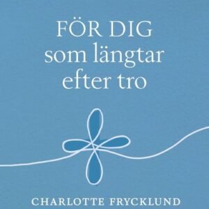 FÖR DIG SOM LÄNGTAR EFTER TRO
