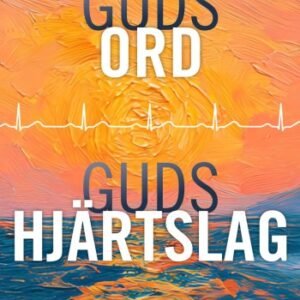 GUDS ORD, GUDS HJÄRTSLAG