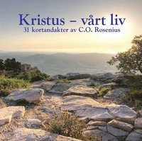 KRISTUS - VÅRT LIV - 31 kortandakter av C. O. Rosenius